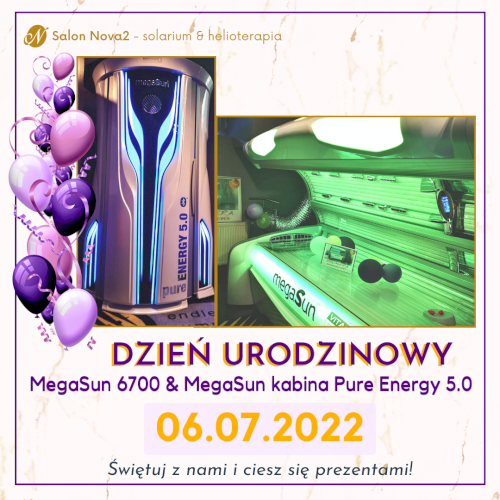 06.07.2022 - PODWÓJNY Dzień Urodzinowy MegaSun 6700 oraz kabiny stojącej MegaSun Pure Energy 5.0 !!!