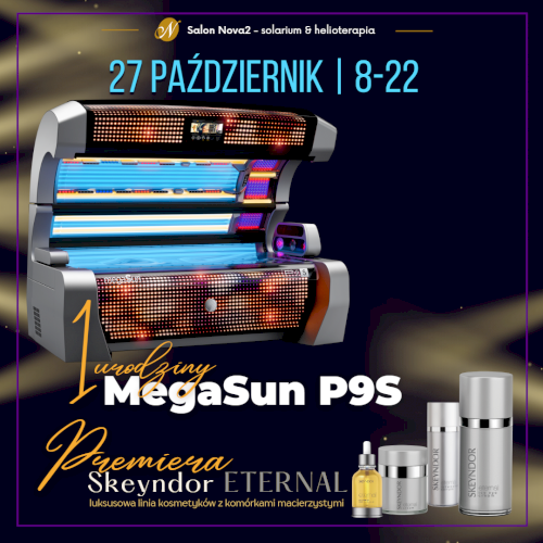 1 Urodziny MegaSun P9S + PREMIERA kosmetyków Skeyndor Eternal