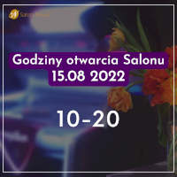 15.08.2022 - godziny otwarcia Salonu